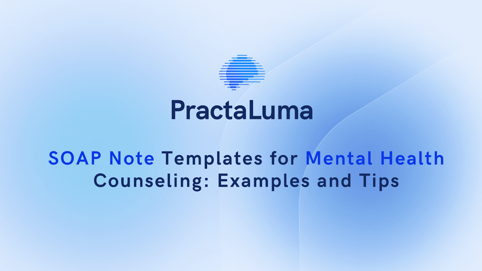 SOAP Note Templates for Mental Health Counseling: Examples and Tips