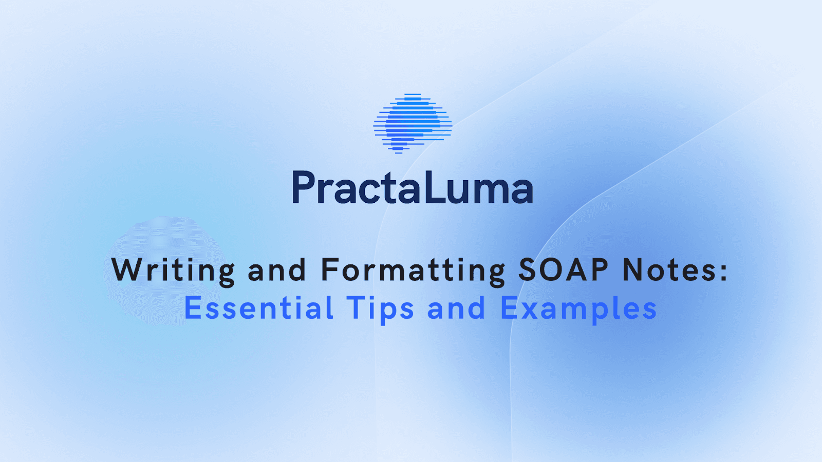 Writing and Formatting SOAP Notes: Essential Tips and Examples