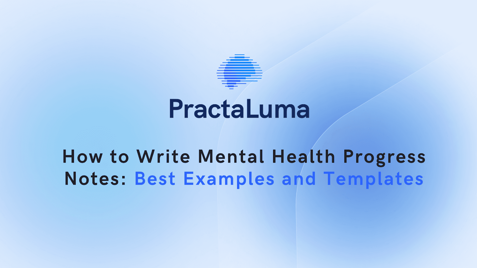 How to Write Mental Health Progress Notes: Best Examples and Templates