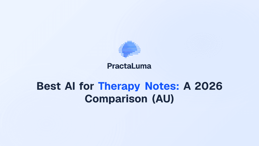 Best AI for Therapy Notes: A 2026 Comparison (AU)